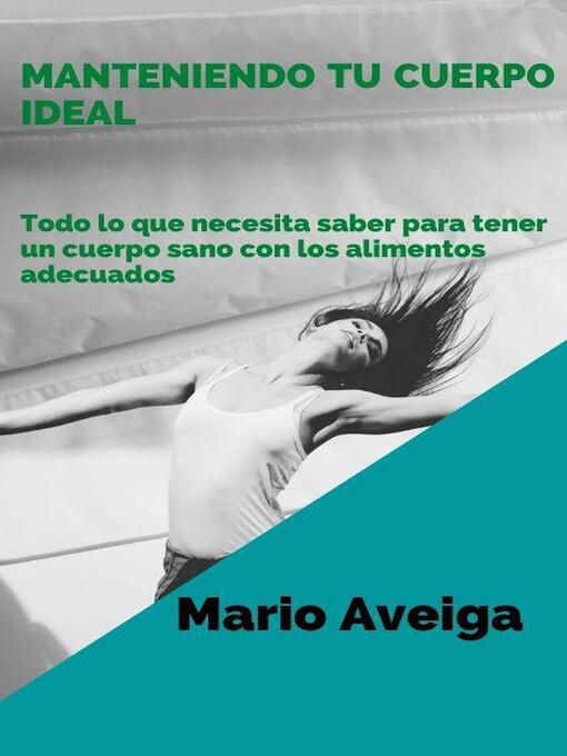 Title details for Manteniendo tu cuerpo ideal by Mario Aveiga - Available